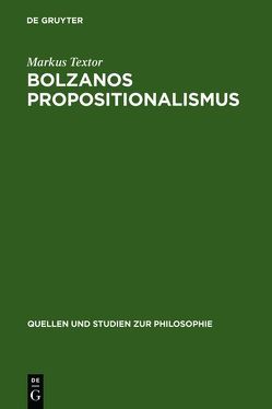 Bolzanos Propositionalismus von Textor,  Markus