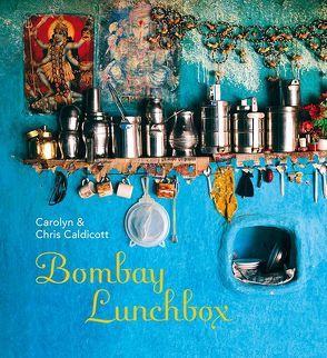 Bombay Lunchbox von Caldicott,  Carolyn, Caldicott,  Chris, Hoch,  Gabriele & Sebastian