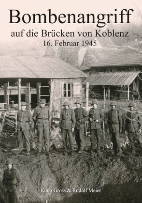 Bombenangriff auf die Brücken von Koblenz von Gross,  Kuno, Meier,  Rudolf