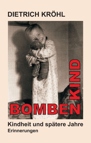 Bombenkind von Kröhl,  Dietrich