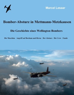 Bomber-Absturz in Mettmann-Metzkausen von Lesaar,  Marcel