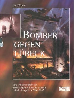 Bomber gegen Lübeck von Wilde,  Lutz