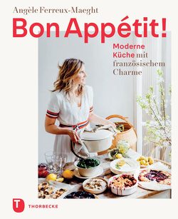 Bon Appétit! von Ferreux-Maeght,  Angèle, Frauendorf-Mössel,  Christine