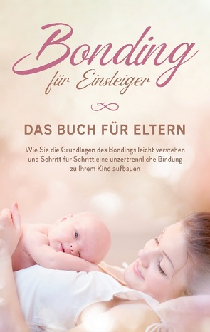 Bonding für Einsteiger – Das Buch für Eltern von Lohmeyer,  Carolin