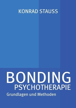 BONDING PSYCHOTHERAPIE von Stauss,  Dr. med. Konrad