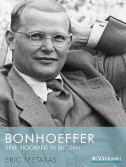 Bonhoeffer – Eine Biografie in Bildern von Metaxas,  Eric