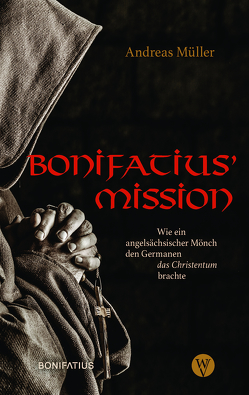 Bonifatius’ Mission von Mueller,  Andreas