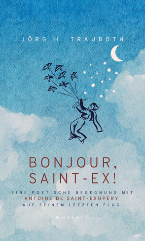 BONJOUR, SAINT-EX! von Trauboth,  Jörg H.