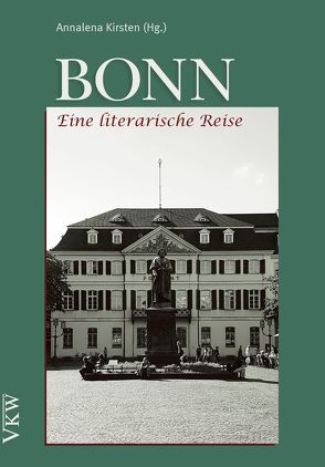 Bonn – Eine literarische Reise von Kirsten,  Annalena, Klemmer,  Franziska, Krüger,  Katharina, Leis,  Mario, Riechelmann,  Isabelle, Simon,  Lisa-Marie