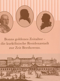 Bonns goldenes Zeitalter von Biba,  Otto, Bodsch,  Ingrid, Fuchs,  Ingrid, Stadtmuseum Bonn