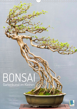 Bonsai: Gartenkunst im Kleinen (Wandkalender 2023 DIN A3 hoch) von CALVENDO