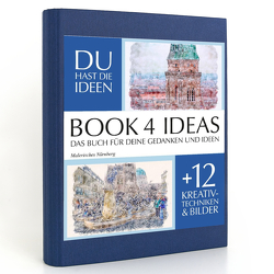 BOOK 4 IDEAS classic | Malerisches Nürnberg, Notizbuch, Bullet Journal mit Kreativitätstechniken und Bildern, DIN A5 von Roder,  Peter