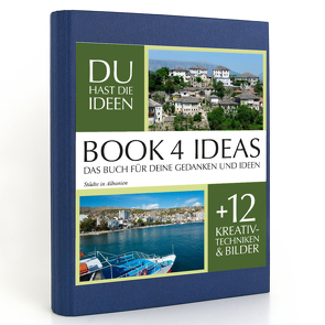 BOOK 4 IDEAS classic | Städte in Albanien, Notizbuch, Bullet Journal mit Kreativitätstechniken und Bildern, DIN A5 von Scholz,  Frauke