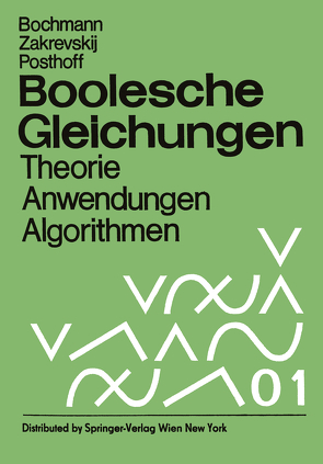Boolesche Gleichungen von Bochmann,  D., Posthoff,  C., Zakrevskij,  A.D.