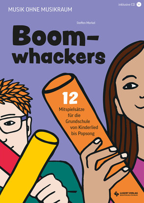 Boomwhackers – 12 Mitspielsätze und Songs für die Grundschule (von Kinderlied bis Popsong) von Merkel,  Steffen