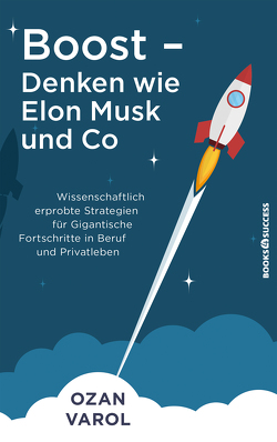 Boost – Denken wie Elon Musk und Co von Pyka,  Petra, Varol,  Ozan