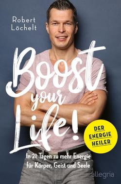 Boost Your Life! von Garling,  Jens Wolf, Löchelt,  Robert