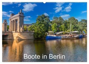 Boote in Berlin (Wandkalender 2024 DIN A2 quer), CALVENDO Monatskalender von Fotografie,  ReDi