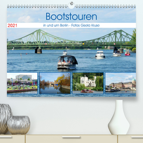 Bootstouren in und um Berlin (Premium, hochwertiger DIN A2 Wandkalender 2021, Kunstdruck in Hochglanz) von Kruse,  Gisela