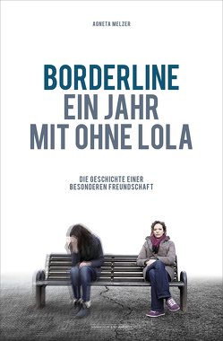 Borderline – Ein Jahr mit ohne Lola von Melzer,  Agneta