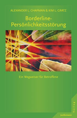 Borderline-Persönlichkeitsstörung von Chapman,  Alexander L., Gratz,  Kim L., Trunk,  Christoph