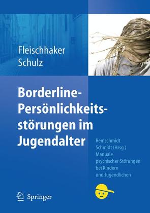 Borderline-Persönlichkeitsstörungen im Jugendalter von Fleischhaker,  Christian, Schulz,  Eberhard