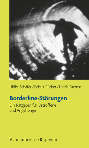 Borderline-Störungen von Rüther,  Eckart, Sachsse,  Ulrich, Schäfer,  Ulrike