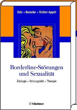 Borderline-Störungen und Sexualität von Benecke,  Cord, Dulz,  Birger, Richter-Appelt,  Hertha