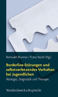 Borderline-Störungen und selbstverletzendes Verhalten bei Jugendlichen von Becker,  Katja, Böhme,  Renate, Brunner,  Romuald, Fegert,  Jörg M, Fleischhaker,  Christian, Fliege,  Herbert, Haffner,  Johann, Klett,  Martin, Libal,  Gerhard, Parzer,  Peter, Pelz,  Reta, Plener,  Paul L., Renneberg,  Babette, Resch,  Franz, Roos,  Jeanette, Schmahl,  Christian, Schmid,  Marc, Schulz,  Eberhard, Steen,  Rainer, Valerius,  Gabriele