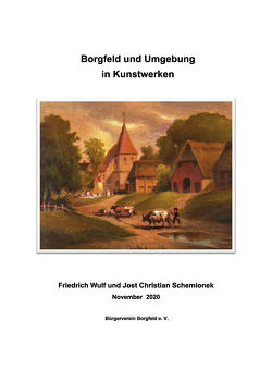 Borgfeld und Umgebung in Kunstwerken von Schemionek,  Jost Christian, Wulf,  Friedrich