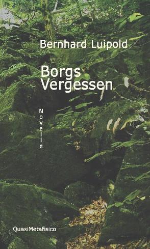 Borgs Vergessen, Novelle von Luipold,  Bernhard