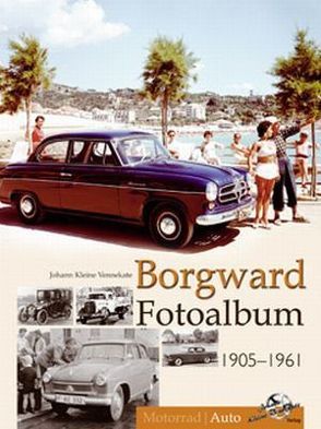 Borgward Fotoalbum 1905-1961 von Kleine Vennekate,  Johann