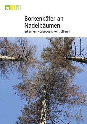 Borkenkäfer an Nadelbäumen – erkennen, vorbeugen, kontrollieren von John et al.,  Reinhold