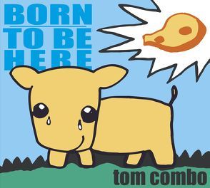 Born to be here von Combo,  Tom