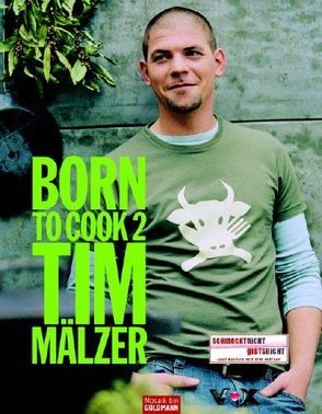 Born to Cook II von Mälzer,  Tim, Piotraschke,  Jens, Westermann+Buroh Studios GbR