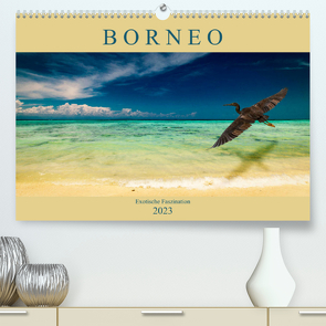 Borneo – Exotische Faszination (Premium, hochwertiger DIN A2 Wandkalender 2023, Kunstdruck in Hochglanz) von Wünsche,  Arne
