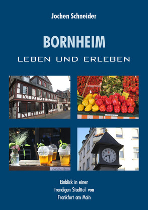 Bornheim – leben und erleben von Schneider,  Jochen