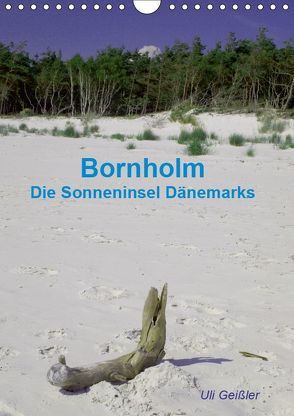 Bornholm – Die Sonneninsel Dänemarks (Wandkalender 2019 DIN A4 hoch) von Geißler,  Uli