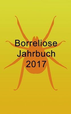 Borreliose Jahrbuch 2017 von Fischer,  Ute, Siegmund,  Bernhard