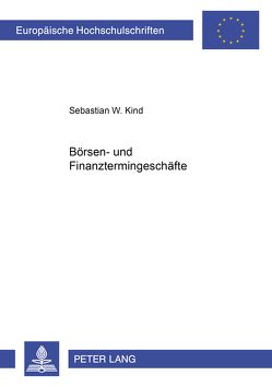 Börsen- und Finanztermingeschäfte von Kind,  Sebastian