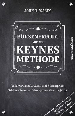 Börsenerfolg mit der Keynes-Methode von Neumüller,  Egbert, Wasik,  John F.