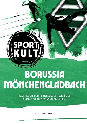 Borussia Mönchengladbach – Fußballkult von Hanseroth,  Lutz