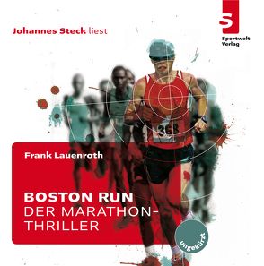 Boston Run – Der Marathon-Thriller von Johannes,  Steck, Lauenroth,  Frank