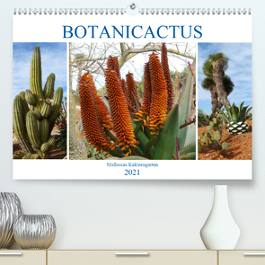 BOTANICACTUS Mallorcas Kakteengarten (Premium, hochwertiger DIN A2 Wandkalender 2021, Kunstdruck in Hochglanz) von Kruse,  Gisela