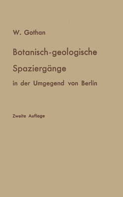 Botanisch-geologische Spaziergänge in der Umgegend von Berlin von Gothan,  W.