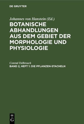 Botanische Abhandlungen aus dem Gebiet der Morphologie und Physiologie / Die Pflanzen-Stacheln von Delbrouck,  Conrad