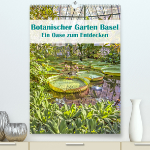 Botanischer Garten Basel – Eine Oase zum Entdecken (Premium, hochwertiger DIN A2 Wandkalender 2022, Kunstdruck in Hochglanz) von Brunner-Klaus,  Liselotte