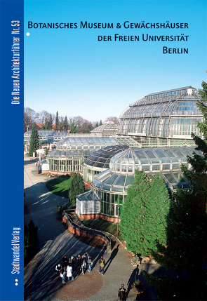Botanisches Museum & Gewächshäuser der Freien Universität Berlin von Bolk,  Florian, Borgelt,  Christian, Jost,  Regina