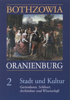 Bothzowia – Oranienburg. Band 2 – 2009. Stadt und Kultur