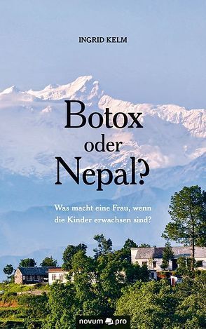 Botox oder Nepal? von Kelm,  Ingrid